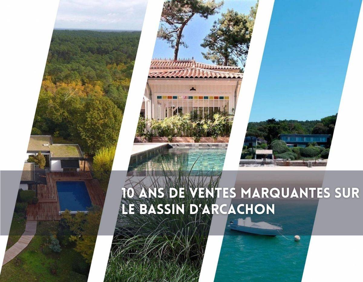 10 ans de ventes marquantes - Bassin d'Arcachon