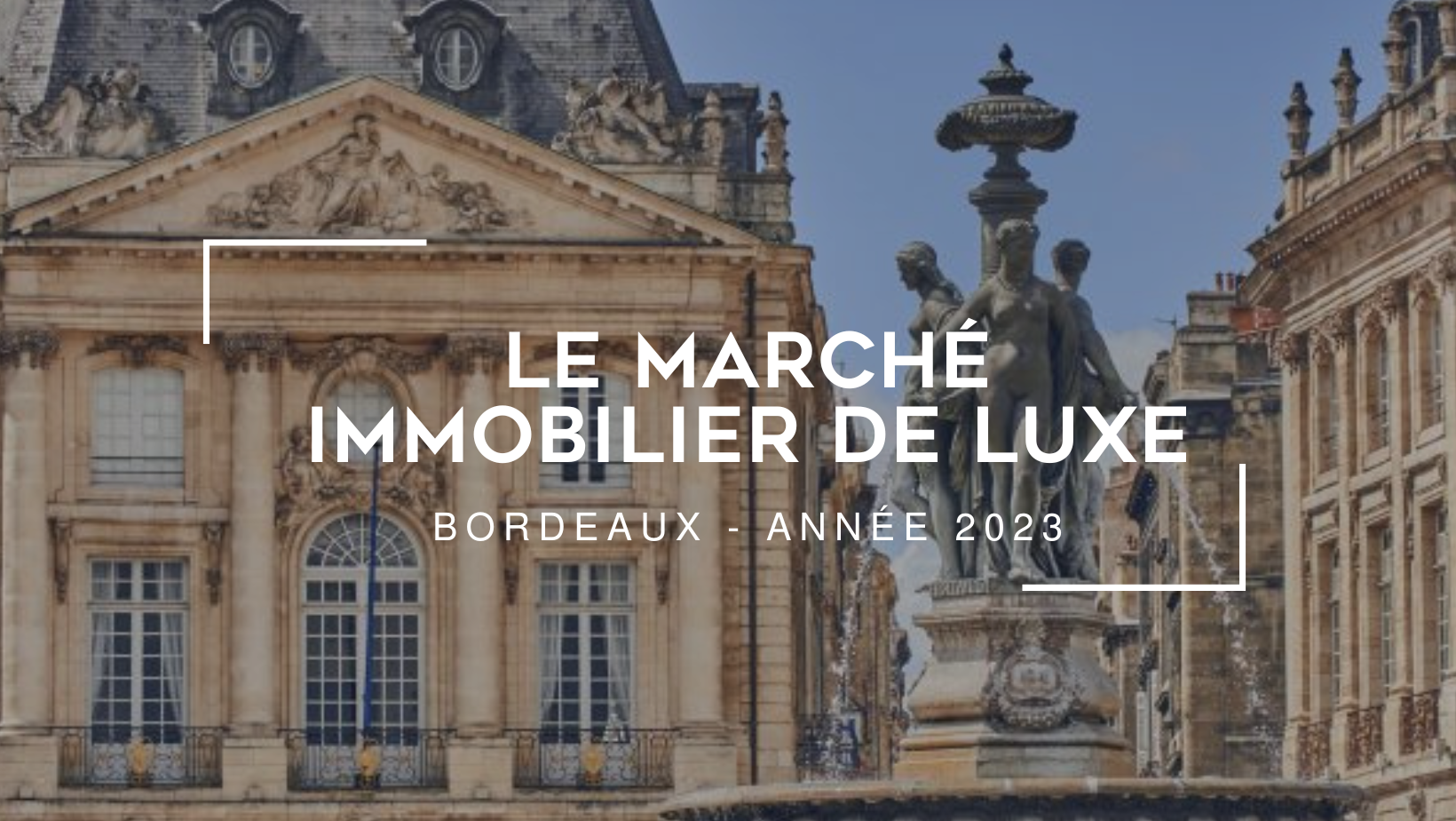 Le marché de l’immobilier de luxe à Bordeaux en 2023